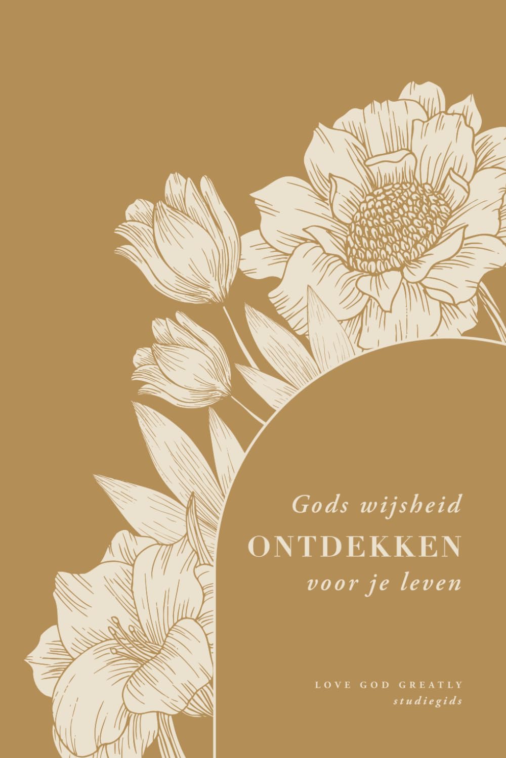 Gods wijsheid ontdekken voor je leven: A Love God Greatly Dutch Bible Study (Praying God’s Wisdom Over Your Life)