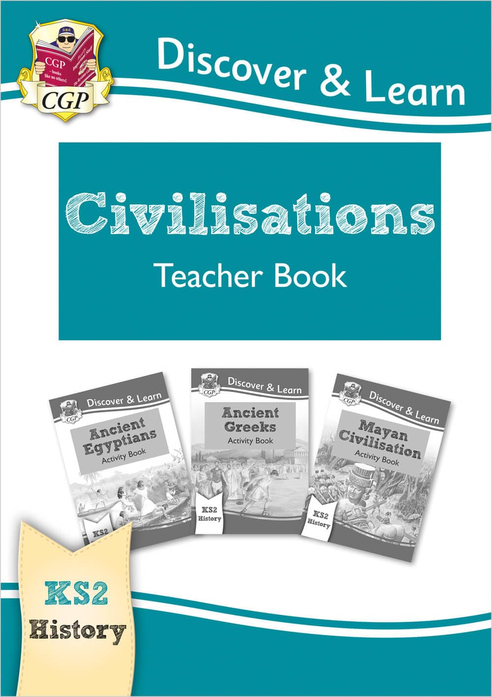 New KS2 Discover & Learn: History - Civilisations Teacher Book (Egyptians, Greeks, Maya), Years 3-6 (CGP KS2 History)
