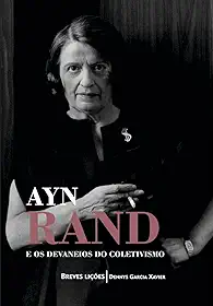 Ayn Rand e os devaneios do coletivismo: Breves lições