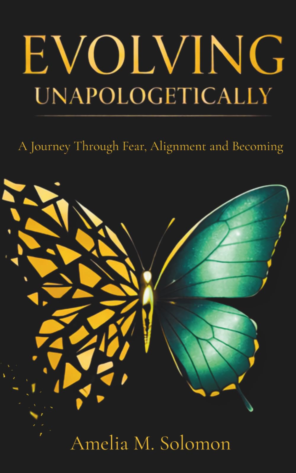 Evolving Unapologetically: A Journey Through Fear, Alignment and Becoming