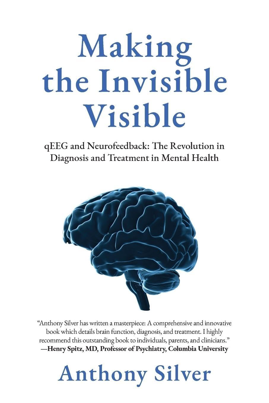 Making the Invisible Visible: qEEG and Neurofeedback: The Revolution in Diagnosis and Treatment in Mental Health      Paperback – September 30, 2025