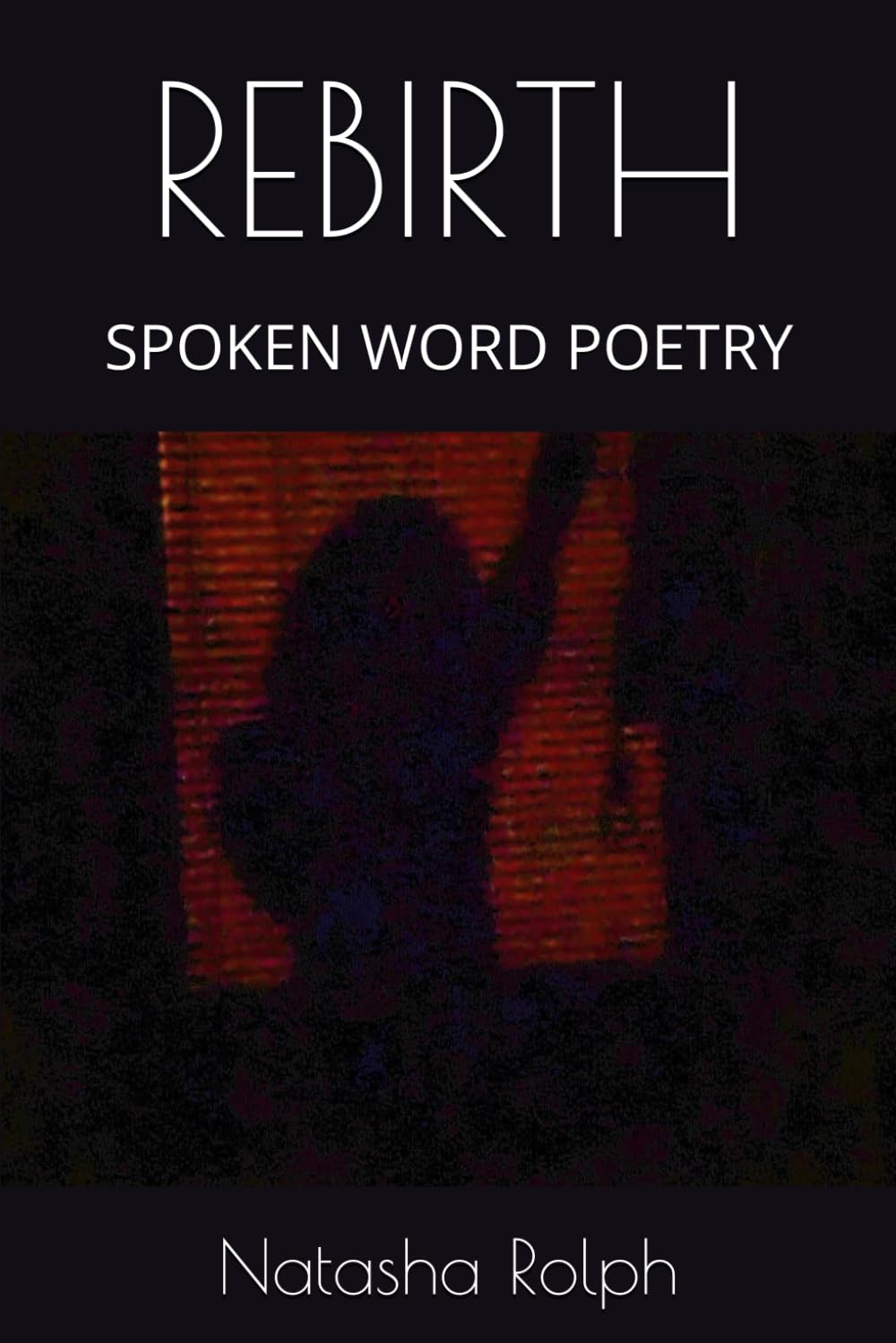 REBIRTH: SPOKEN WORD POETRY