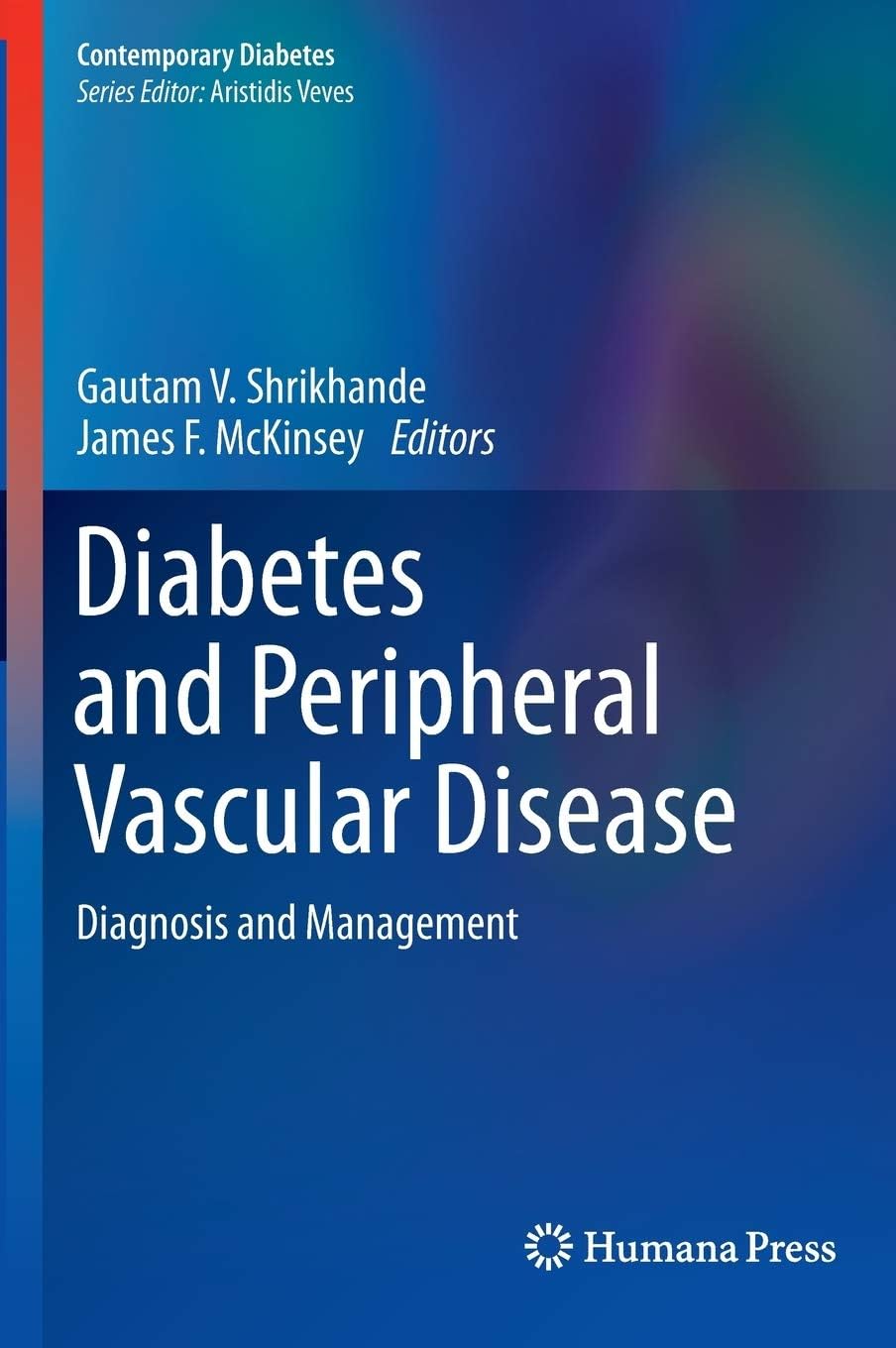 Diabetes and Peripheral Vascular Disease: Diagnosis and Management (Contemporary Diabetes) 2012th Edition
