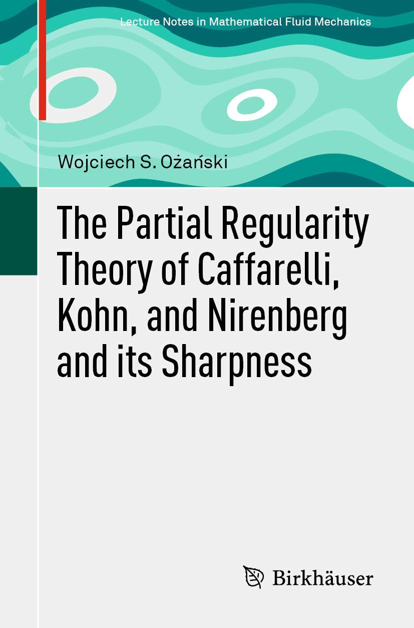 The Partial Regularity Theory of Caffarelli, Kohn, and Nirenberg and its Sharpness (Lecture Notes in Mathematical Fluid Mechanics)