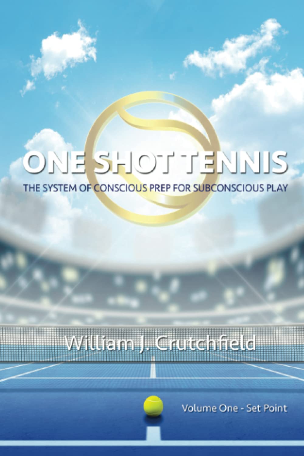 ONE SHOT TENNIS: The System of Conscious Prep for Subconscious Play