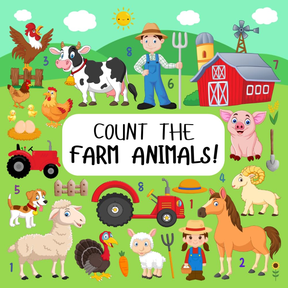Count the Farm Animals!: Counting animals on the farm for 2-5 Year Olds, Learn To Count Book