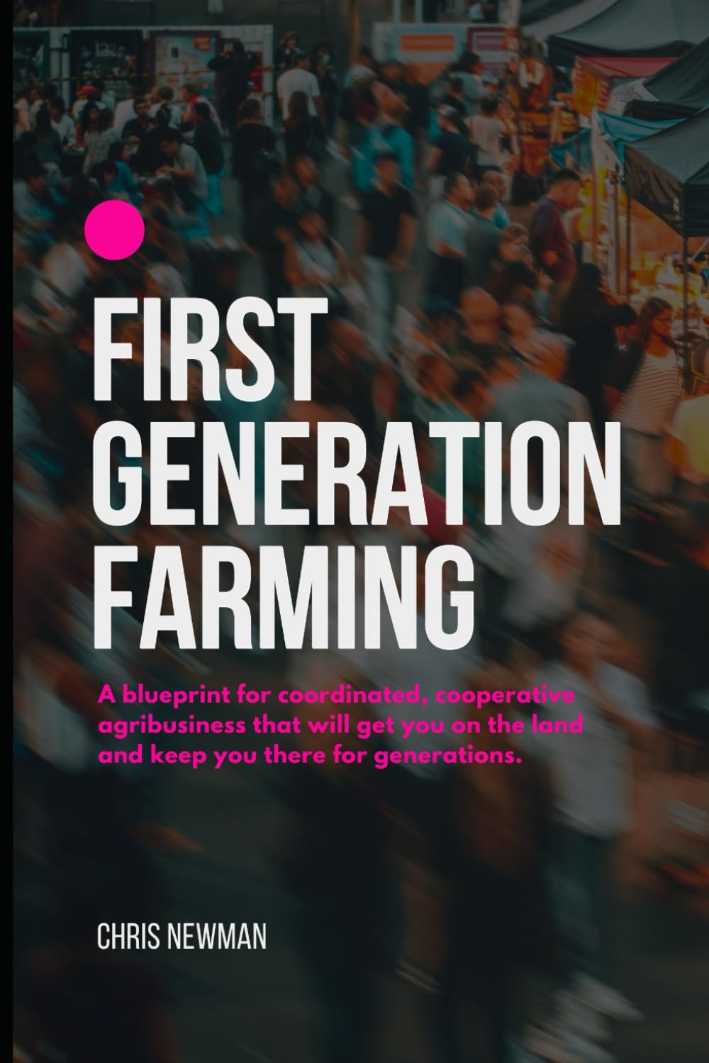 First Generation Farming: A blueprint for coordinated, cooperative agribusiness that will keep you on the land for generations      Paperback – December 19, 2025