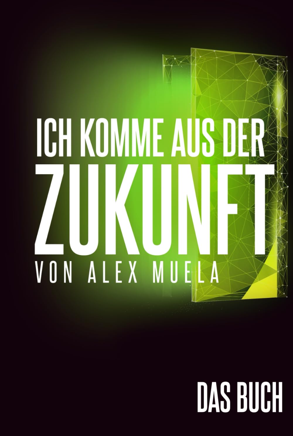 Ich Komme Aus der Zukunft: Das Buch