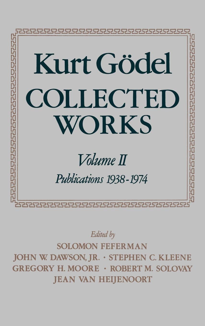 Kurt Gödel: Collected Works: Volume II: Publications 1938-1974 (Kurt Godel Collected Works)