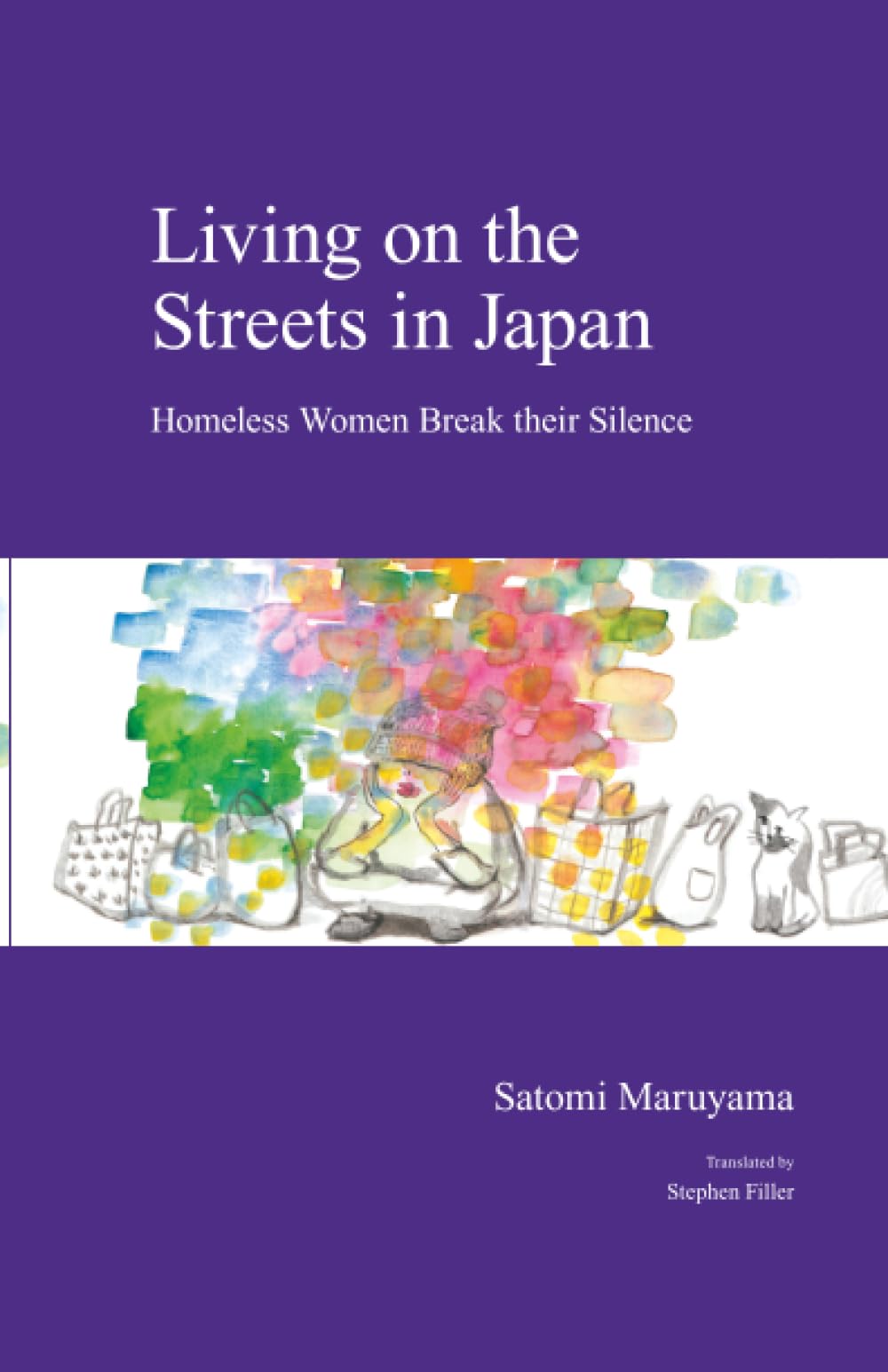 Living on the Streets in Japan: Homeless Women Break their Silence (Japanese Society Series)