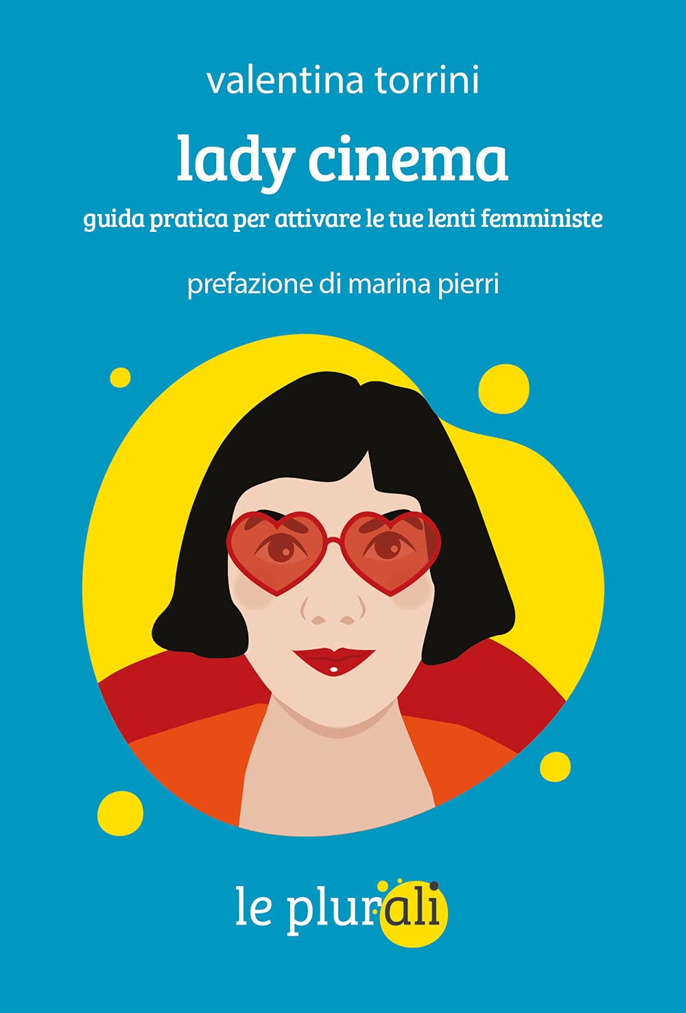 Lady Cinema. Guida Pratica Per Attivare Le Tue Lenti Femministe - 4