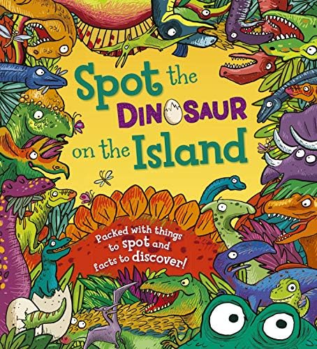 Spot the... Dinosaur on the Island: Packed with Things to Spot and Facts to Discover: 1