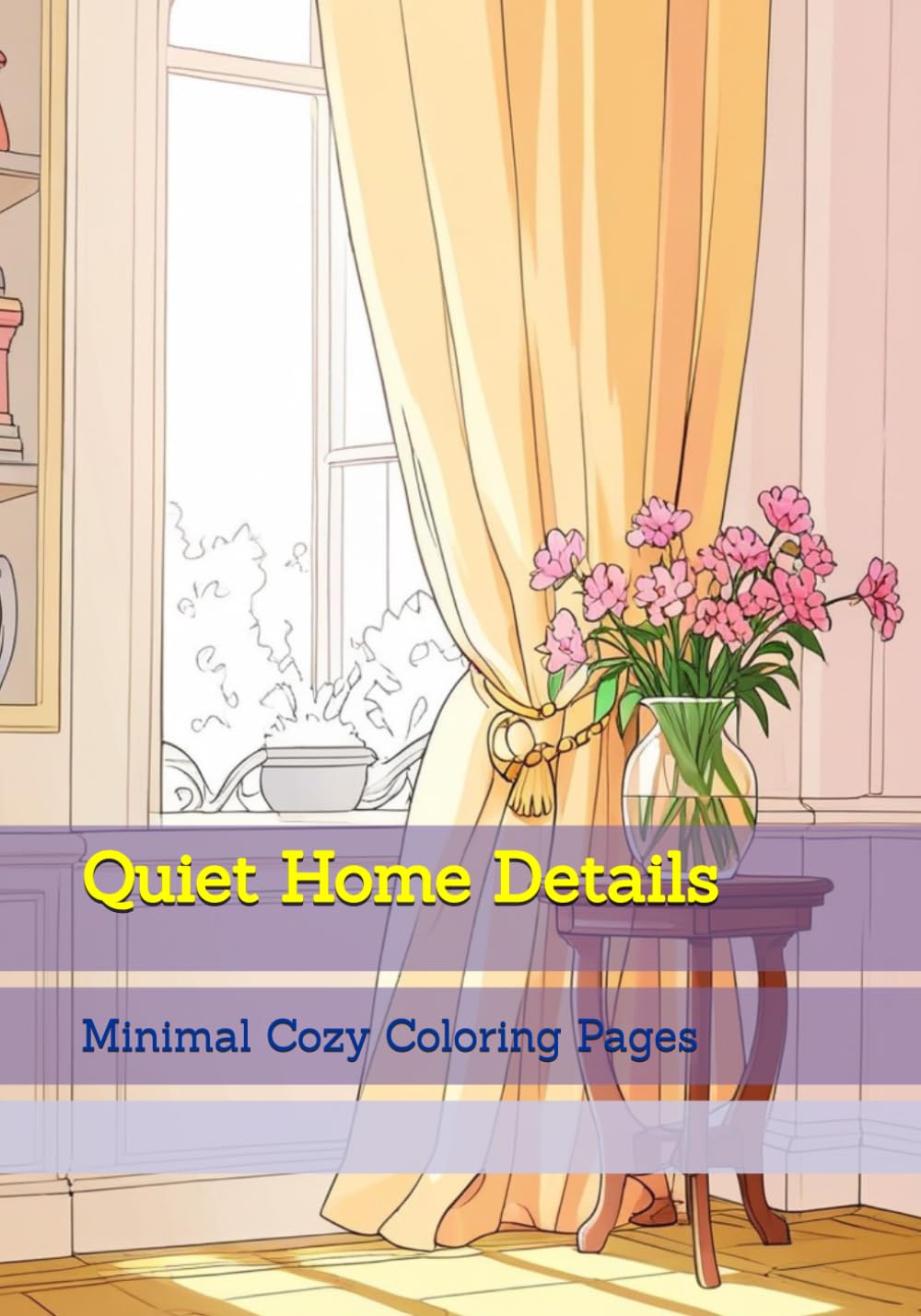 Quiet Home Details: Minimal Cozy Coloring Pages (Elegant Simple Living)