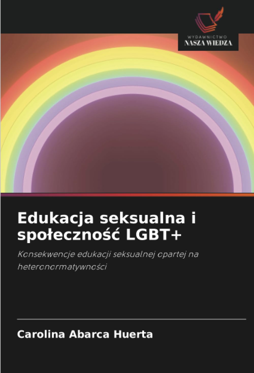 Edukacja seksualna i spolecznośc LGBT+: Konsekwencje edukacji seksualnej opartej na heteronormatywno¿ci