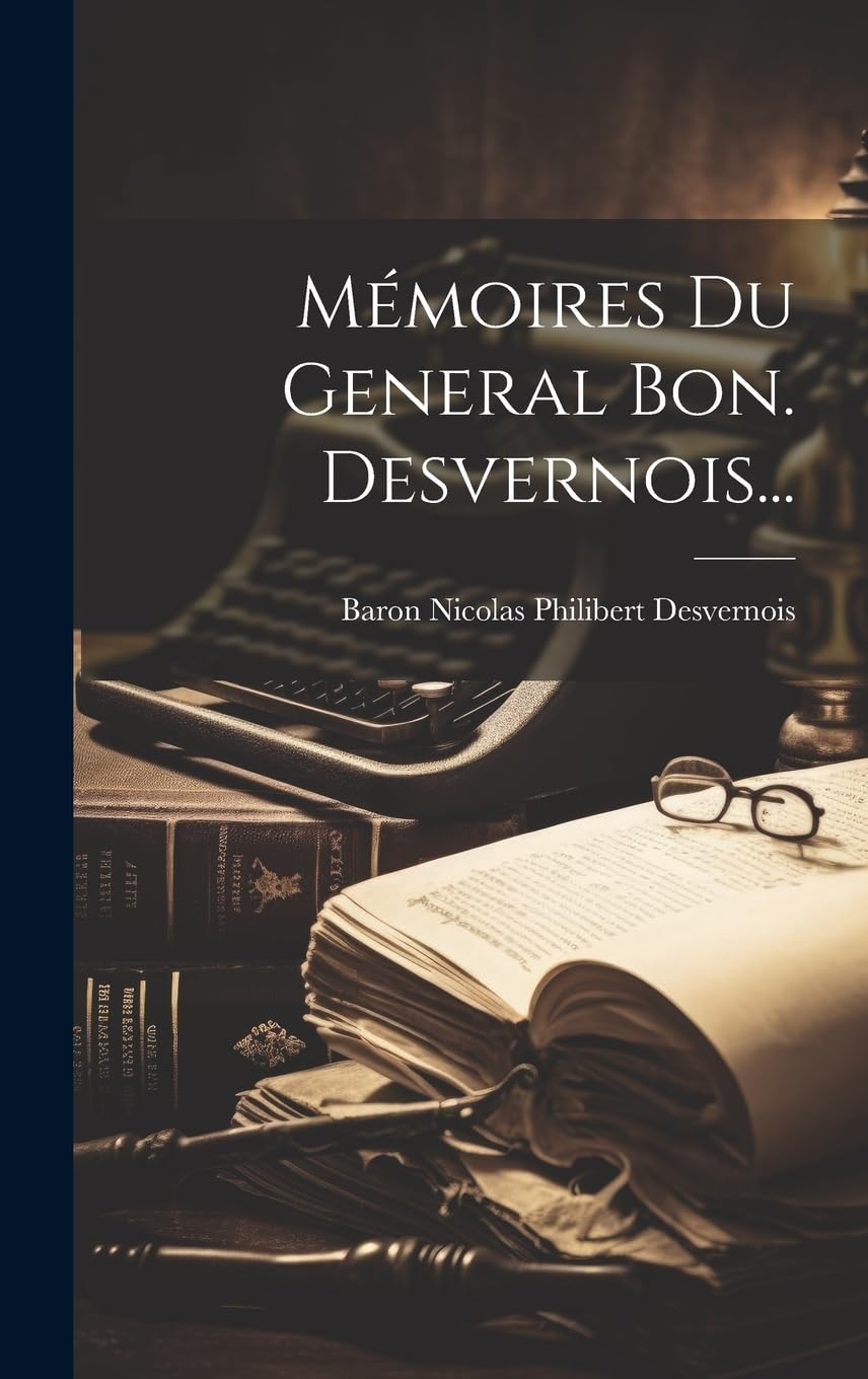 Mémoires Du General Bon. Desvernois...