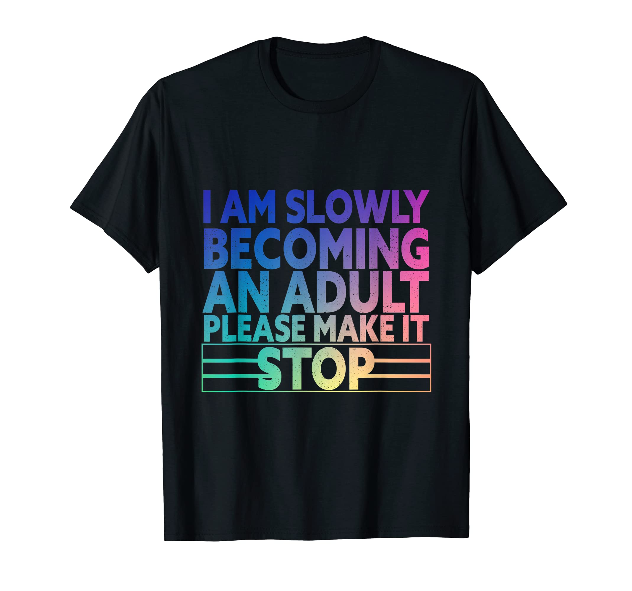 I'm Slowly Becoming An Adult Please Make It Stop Cool T-Shirt
