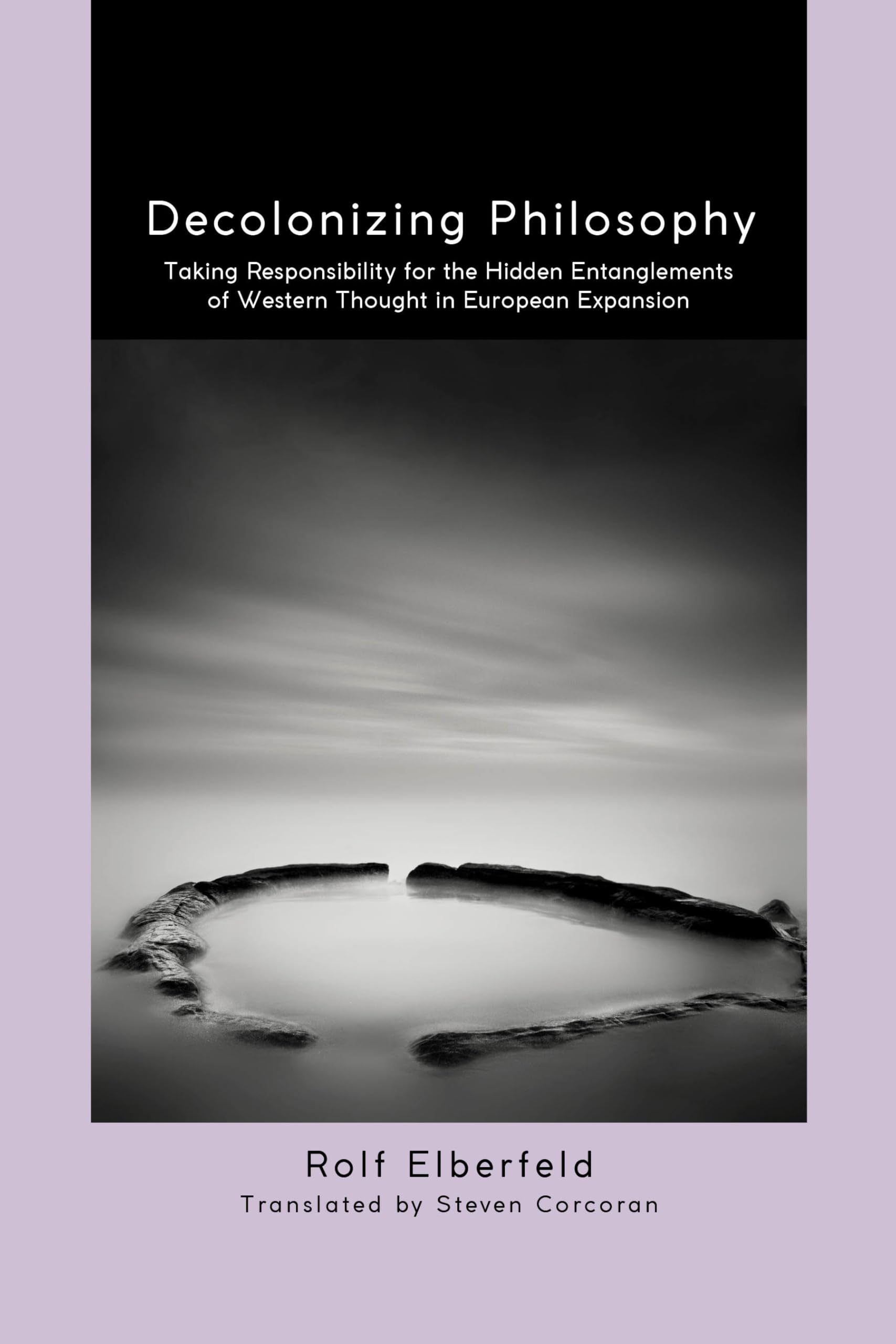 Decolonizing Philosophy: Taking Responsibility for the Hidden Entanglements of Western Thought in European Expansion (SUNY series in Transcontinental Philosophy)