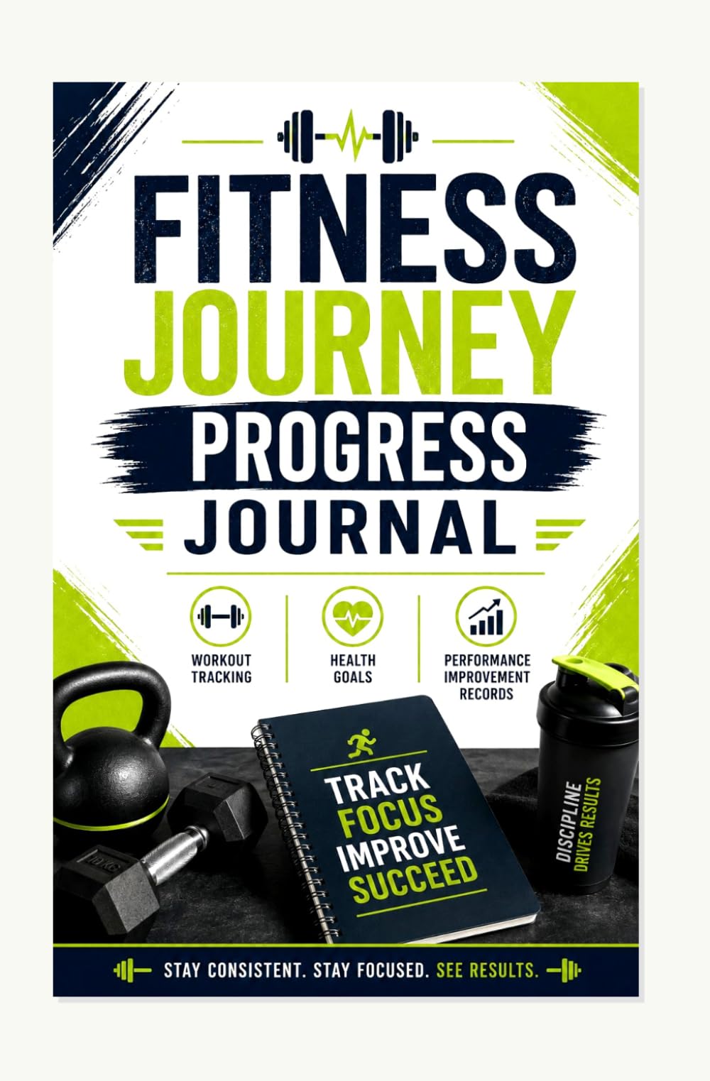 FITNESS JOURNEY PROGRESS JOURNAL: WORKOUT TRACKING HEALTH GOALS AND PERFORMANCE IMPROVEMENT RECORDS
