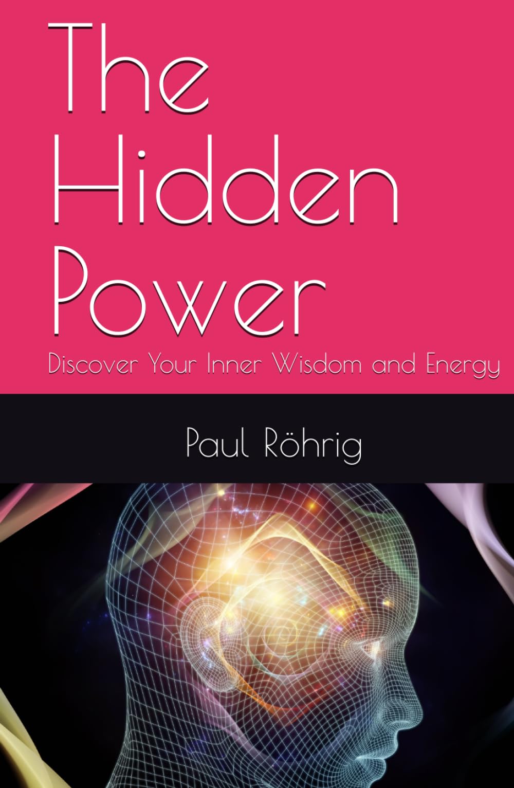 The Hidden Power: Discover Your Inner Wisdom and Energy