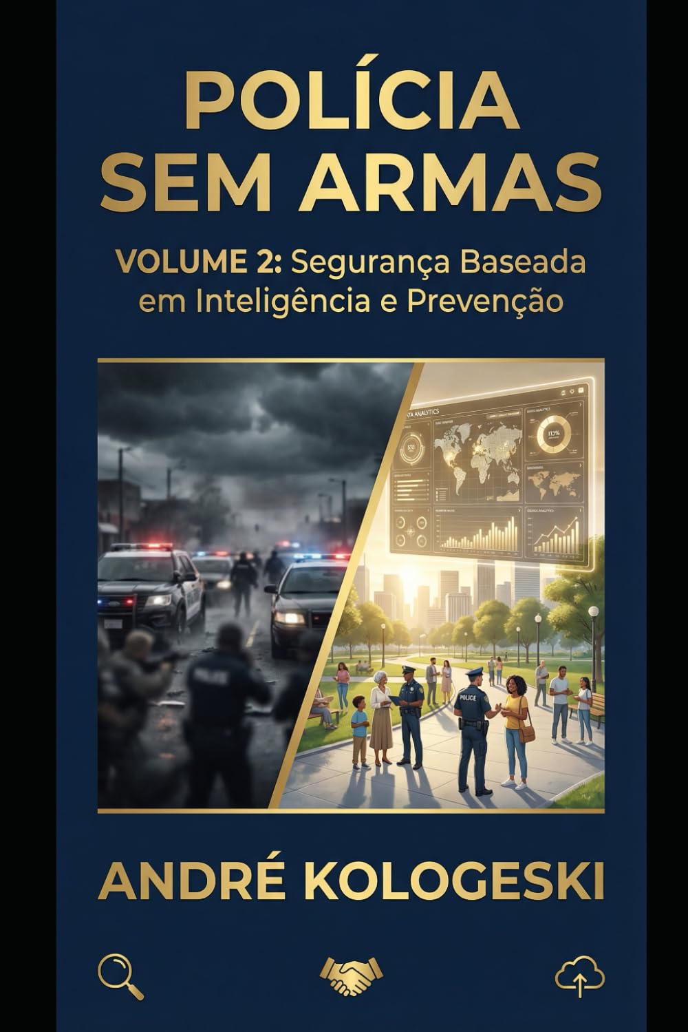 POLÍCIA SEM ARMAS: VOLUME 2: Segurança Baseada em Inteligência e Prevenção (Coleção 13)