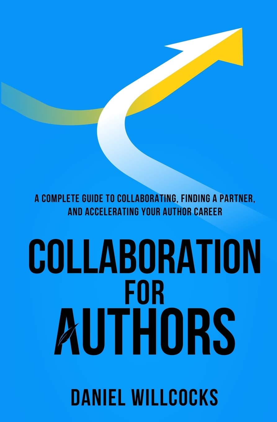 Collaboration for Authors: A complete guide to collaborating, finding a partner, and accelerating your author career.: 1 (Activated Authors)