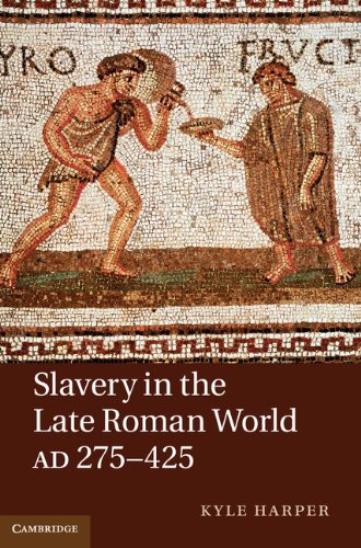 Slavery in the Late Roman World, AD 275–425 (English Edition)