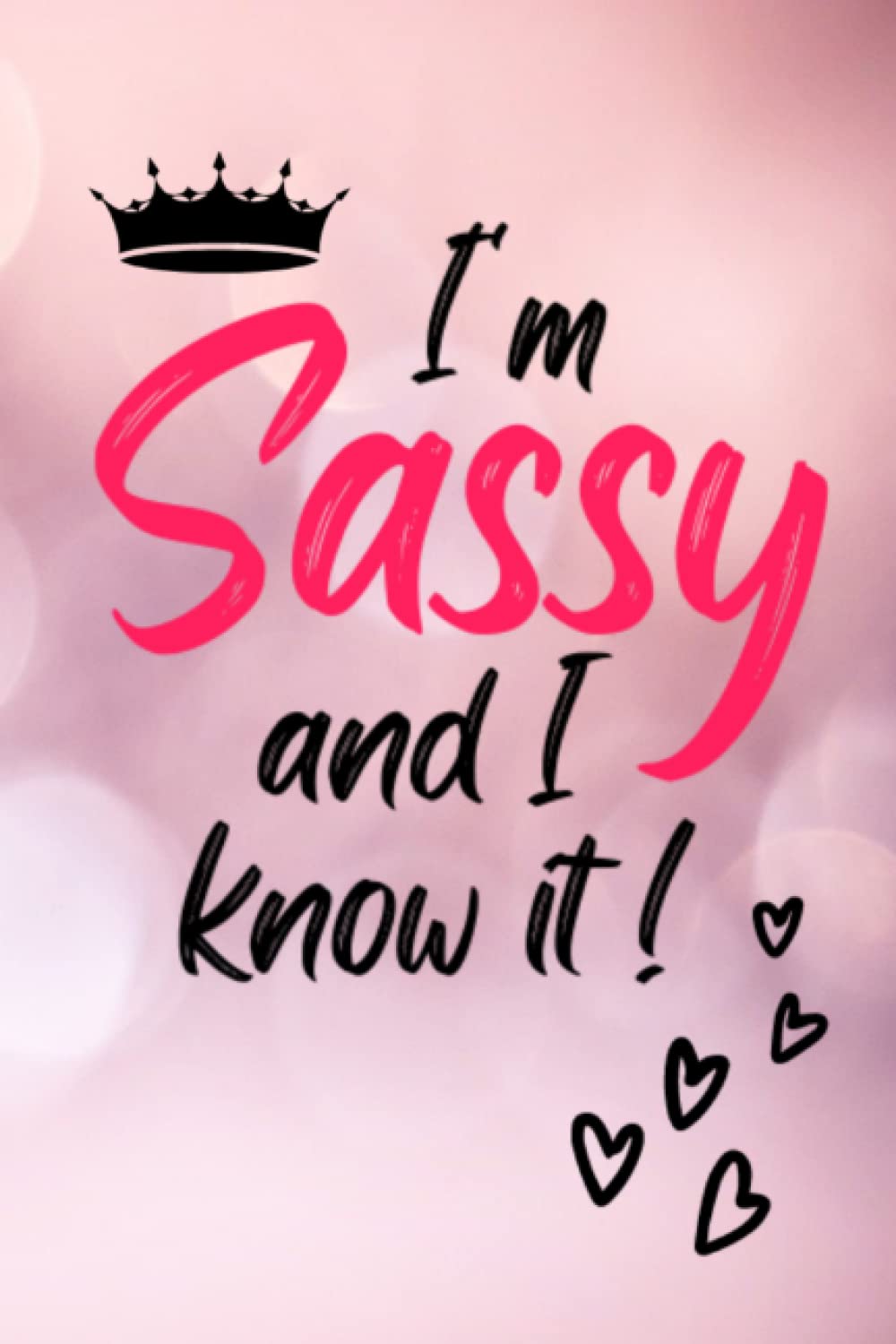 I'm Sassy and I know it !: notebook , 124 pages , 6 x 9 inches