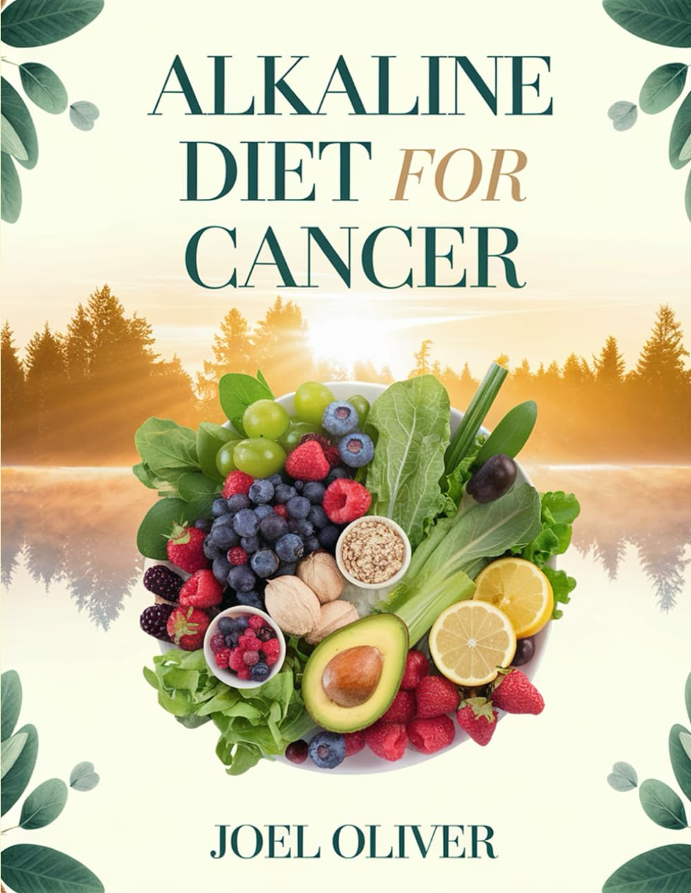 ALKALINE DIET FOR CANCER COOKBOOK: Healing Alkaline Recipes to Fight Inflammation, Boost Immunity, and Support Cancer Recovery Naturally (The Ultimate