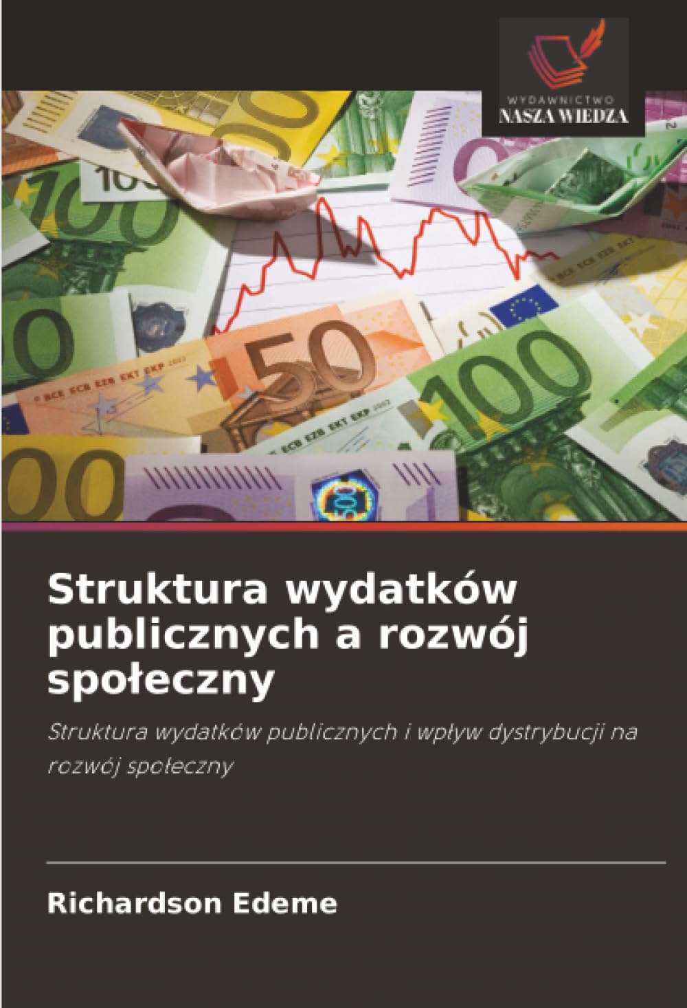 Struktura wydatków publicznych a rozwój spoleczny: Struktura wydatków publicznych i wp¿yw dystrybucji na rozwój spo¿eczny
