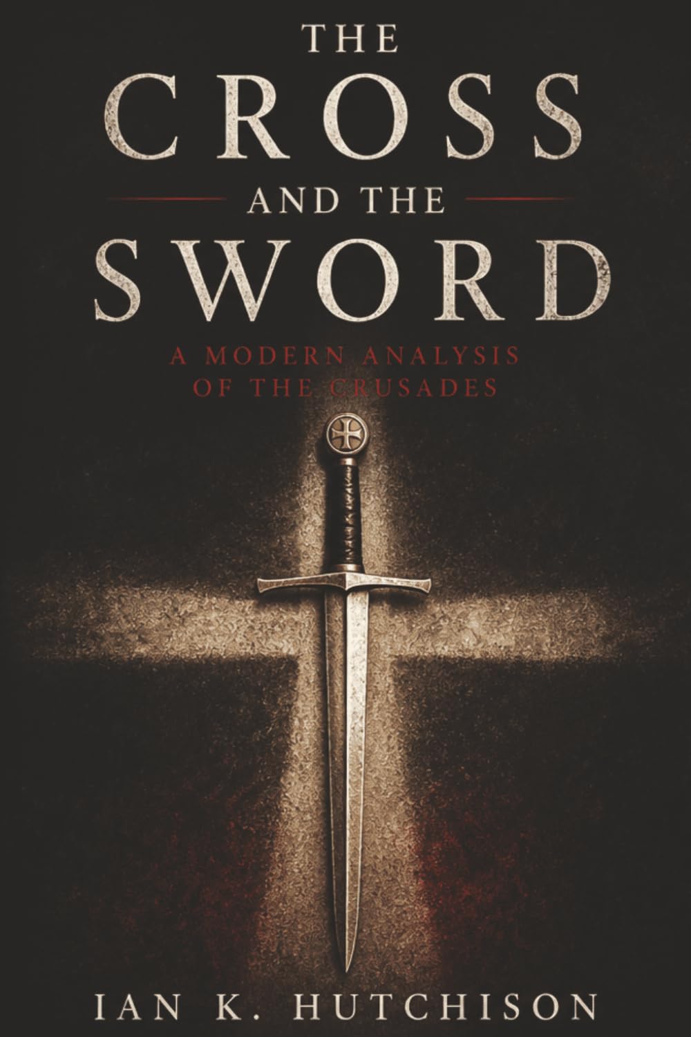 The Cross and the Sword: A Modern Analysis of the Crusades