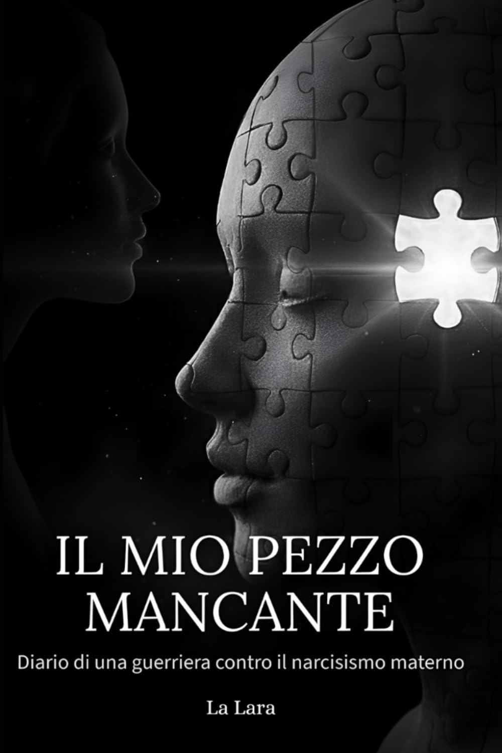 Il mio pezzo mancante: Diario di una guerriera contro il narcisismo materno