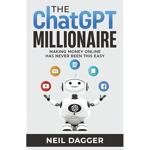 The ChatGPT Millionaire: Making Money Online has never been this EASY (AI Wealth Engine)