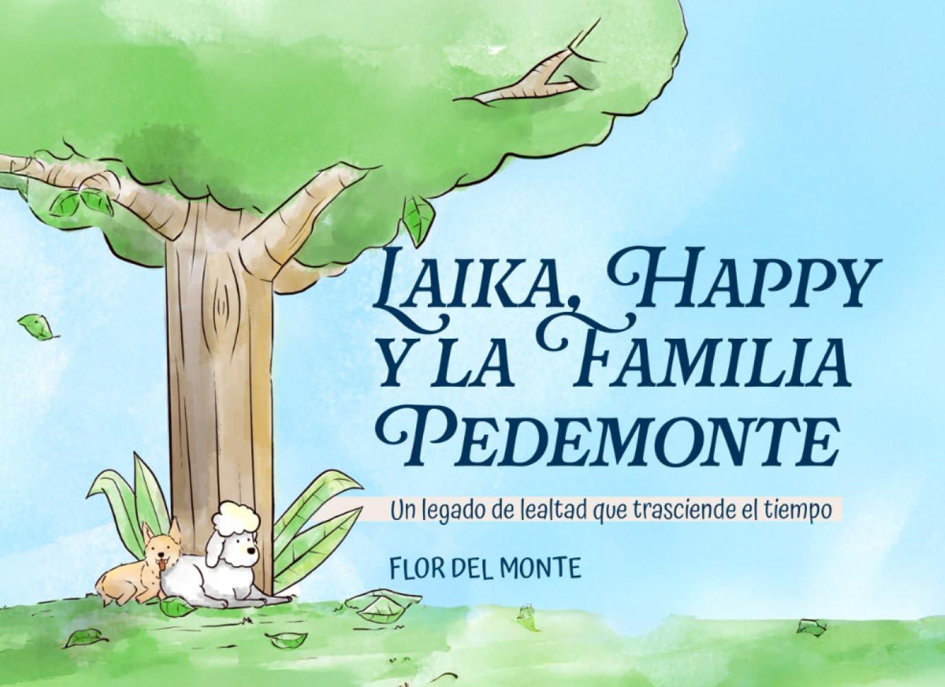 Laika, Happy y la Familia Pedemonte: Un legado de lealtad que trasciende el tiempo (Spanish Edition)