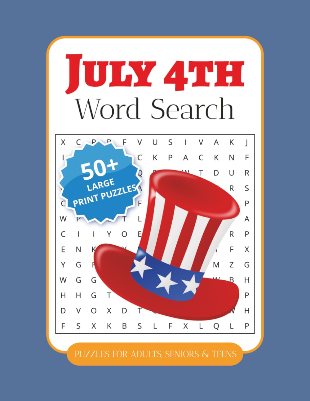 Fourth of July Word Search: Large Print Edition: 50+ Big & Bold Patriotic Word Search Puzzles Celebrating Independence Day, American History & Fourth of July Traditions