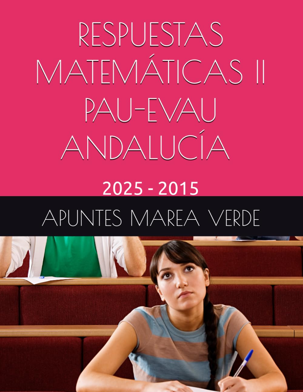 RESPUESTAS MATEMÁTICAS II PAU-EVAU ANDALUCÍA 2025-2015 (Ejercicios y Problemas Resueltos de Matemáticas de SECUNDARIA)