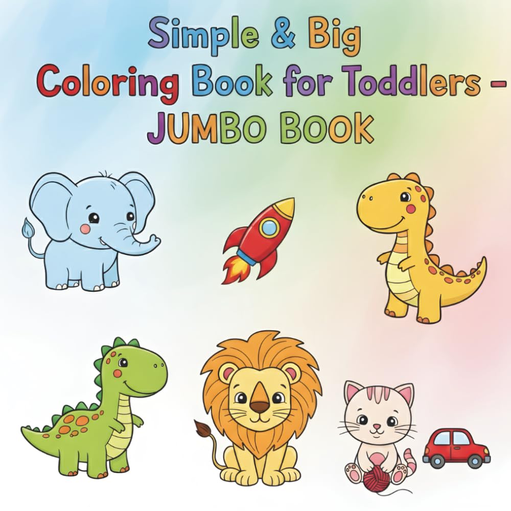Simple & Big Coloring Book for Toddlers — Jumbo Book: 100 Easy & Fun Coloring Pages for Kids, Preschool and Kindergarten