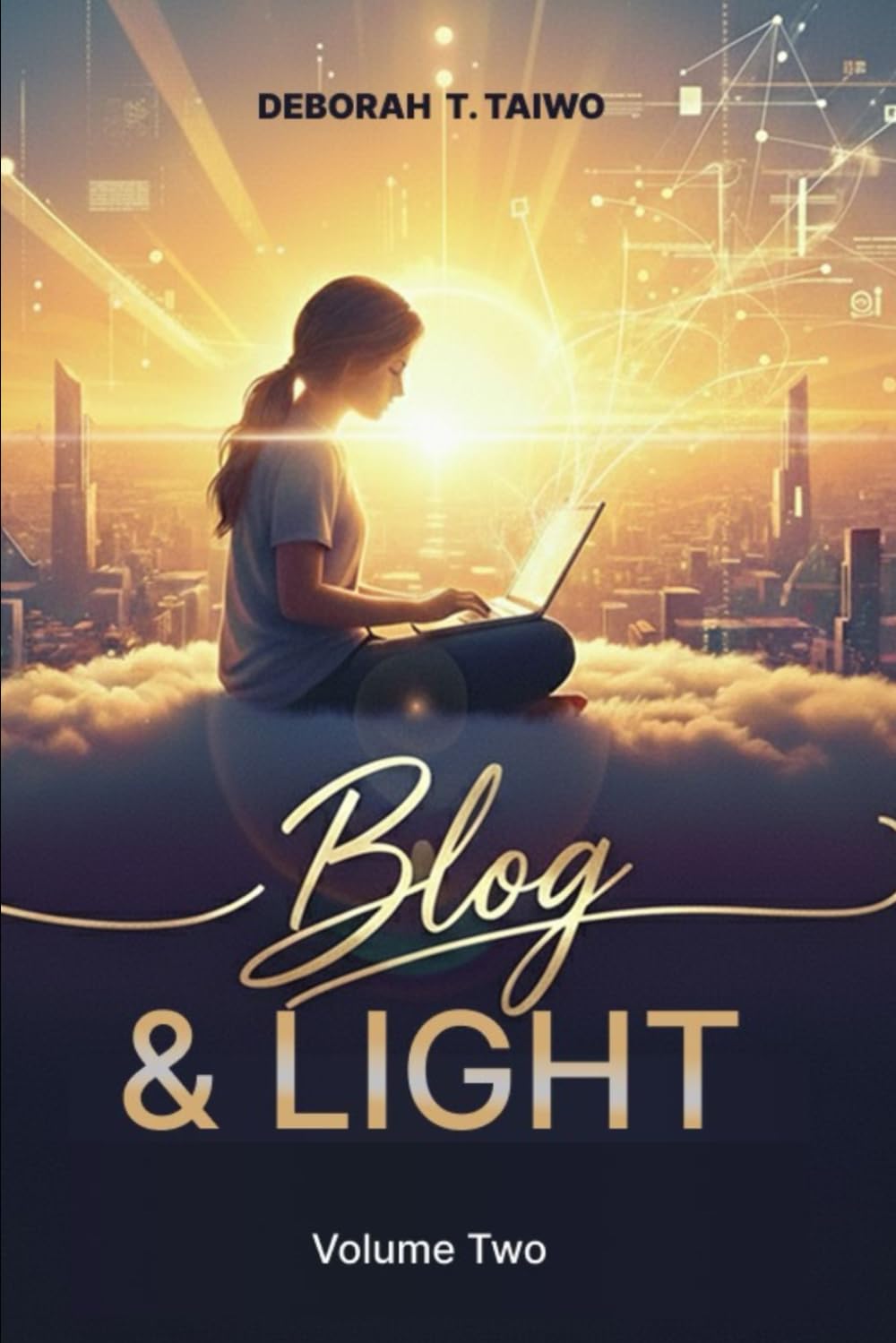 Blog & Light Volume Two: Stories. Lessons. God Whispers: 2