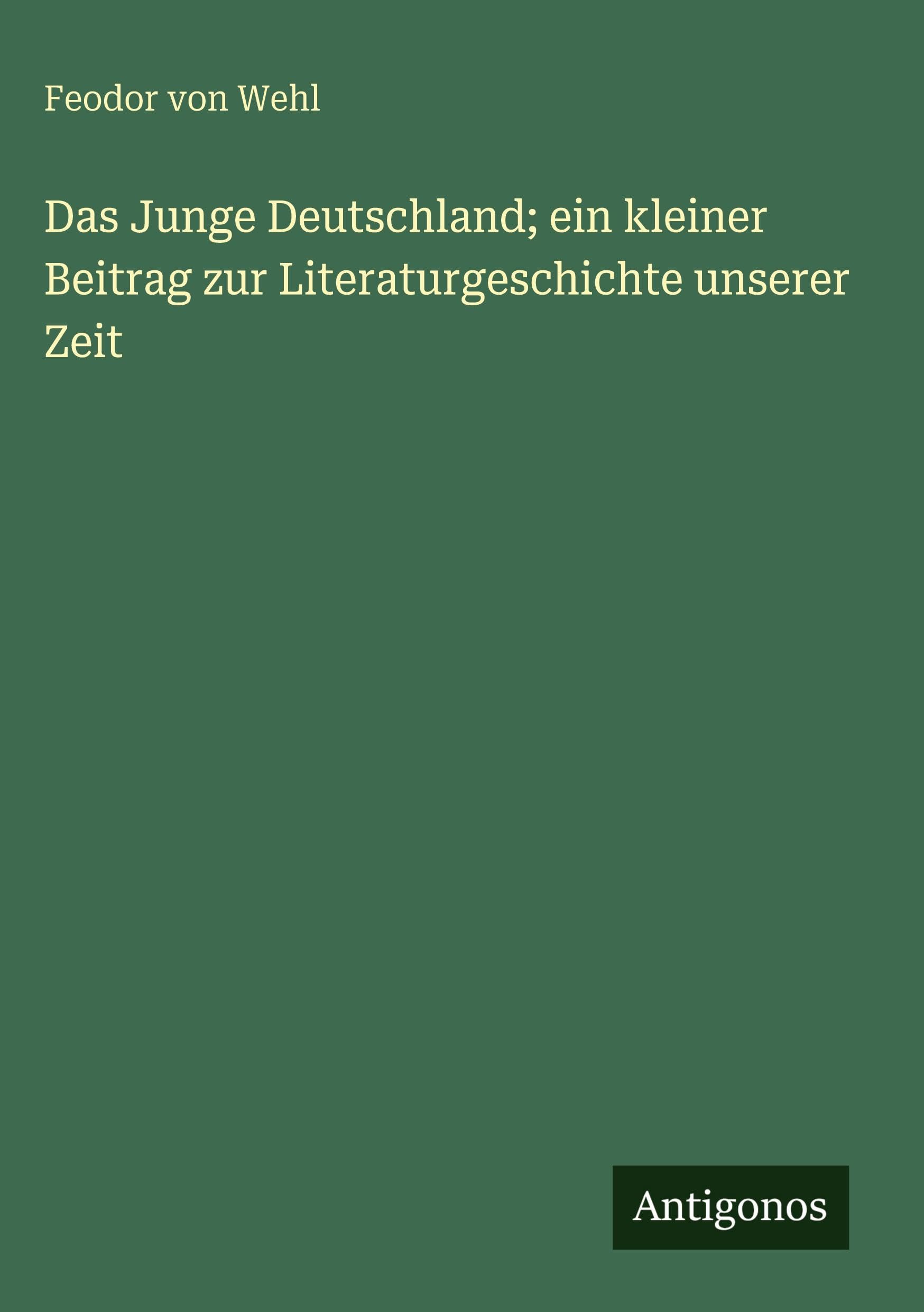 Das Junge Deutschland; ein kleiner Beitrag zur Literaturgeschichte unserer Zeit