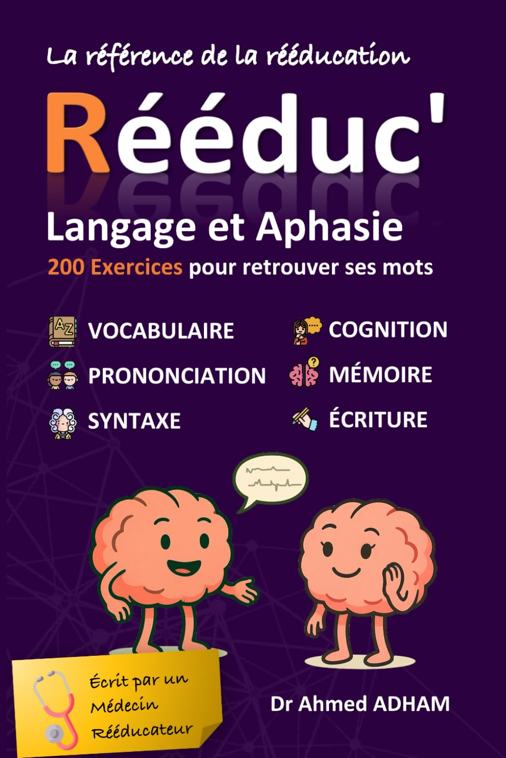 Rééduc' : Langage et Aphasie: 200 exercices pour retrouver ses mots - Votre méthode ludique pour travailler parole et langage après un AVC, ... la parole (Rééduc' : Mes cahiers d'exercices)