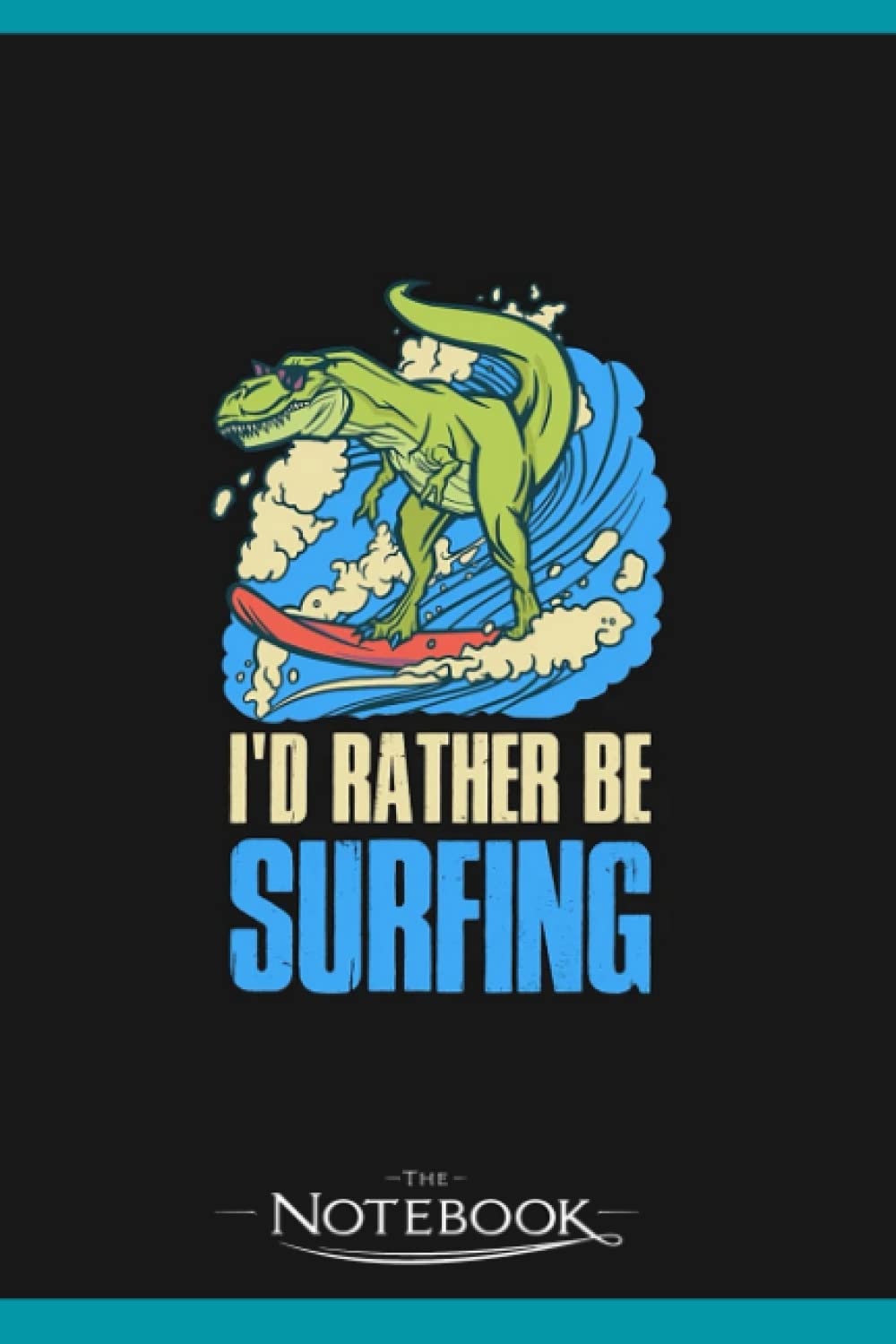Id Rather Be Surfing Funny Surfing Gift Notebook: Gratitude Journal Notebook Gift 120 Pages, 6x9 Cover| Perfect Gift for All Ages