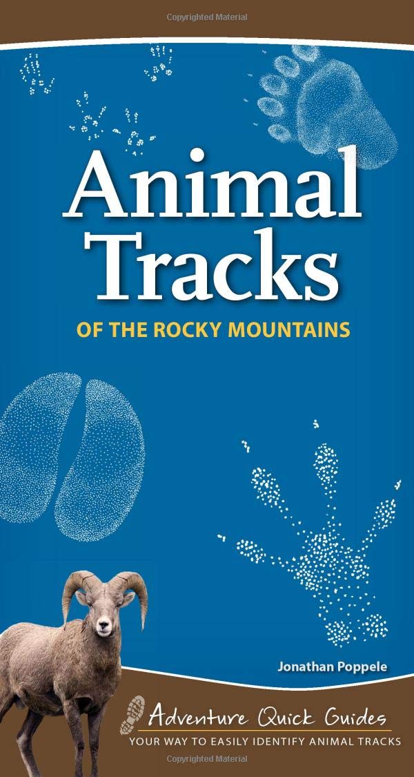 Animal Tracks of the Rocky Mountains: Your Way to Easily Identify Animal Tracks (Adventure Quick Guides)