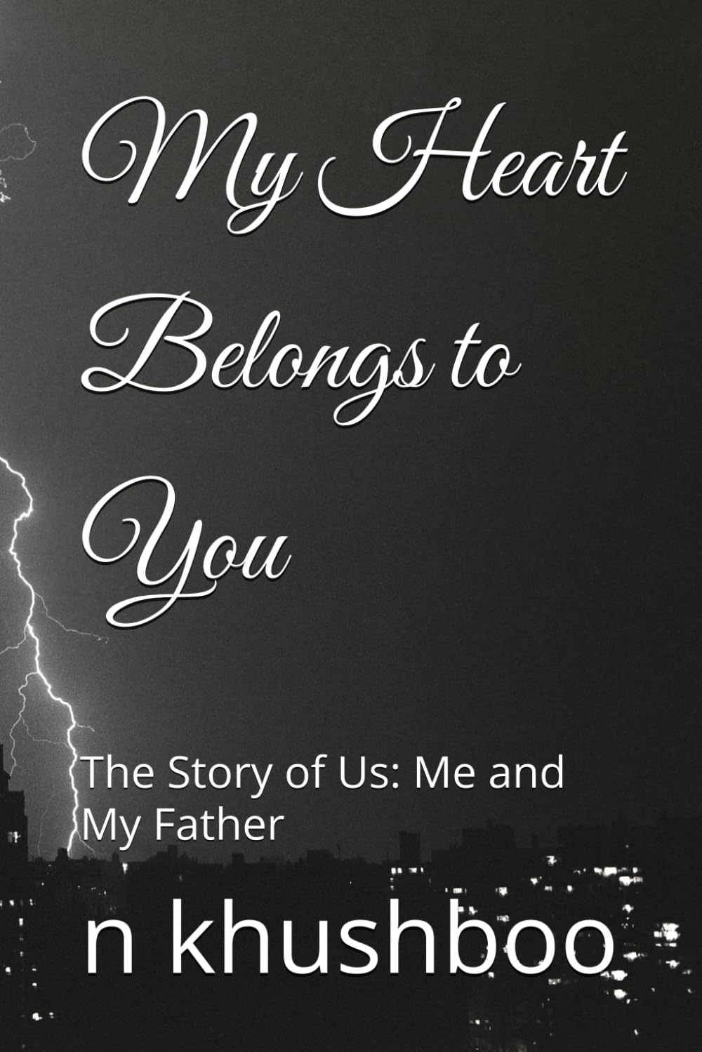 My Heart Belongs to You: The Story of Us: Me and My Father