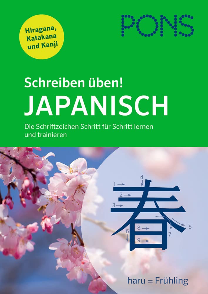 PONS Schreiben üben! Japanisch: Die Schriftzeichen Schritt für Schritt lernen und trainieren. Mit Hiragana, Katakana und Kanji