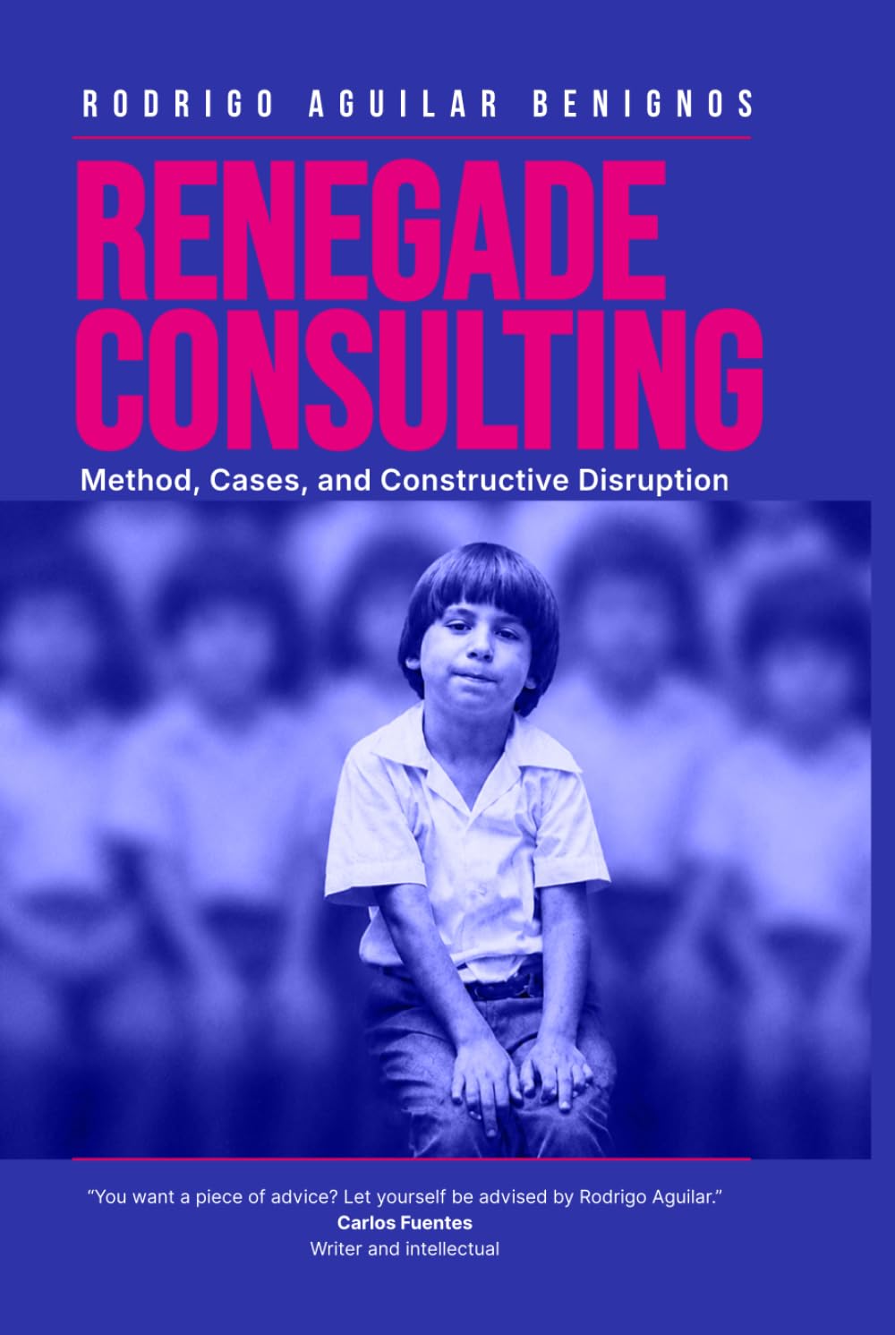 Renegade Consulting: Method, Cases and Constructive Disruption