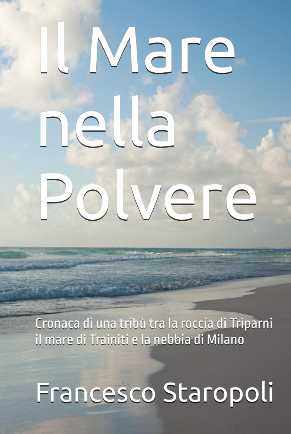 Il Mare nella Polvere: Cronaca di una tribù tra la roccia di Triparni il mare di Trainiti e la nebbia di Milano
