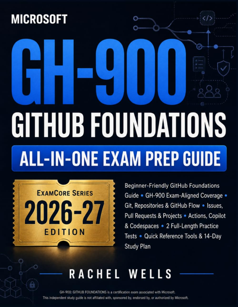 Microsoft GH-900 GitHub Foundations All-In-One Exam Prep Guide: A Beginner-Friendly Guide to Git, GitHub Repositories, Collaboration Workflows, Modern ... Basics, and Confident GH-900 Preparation