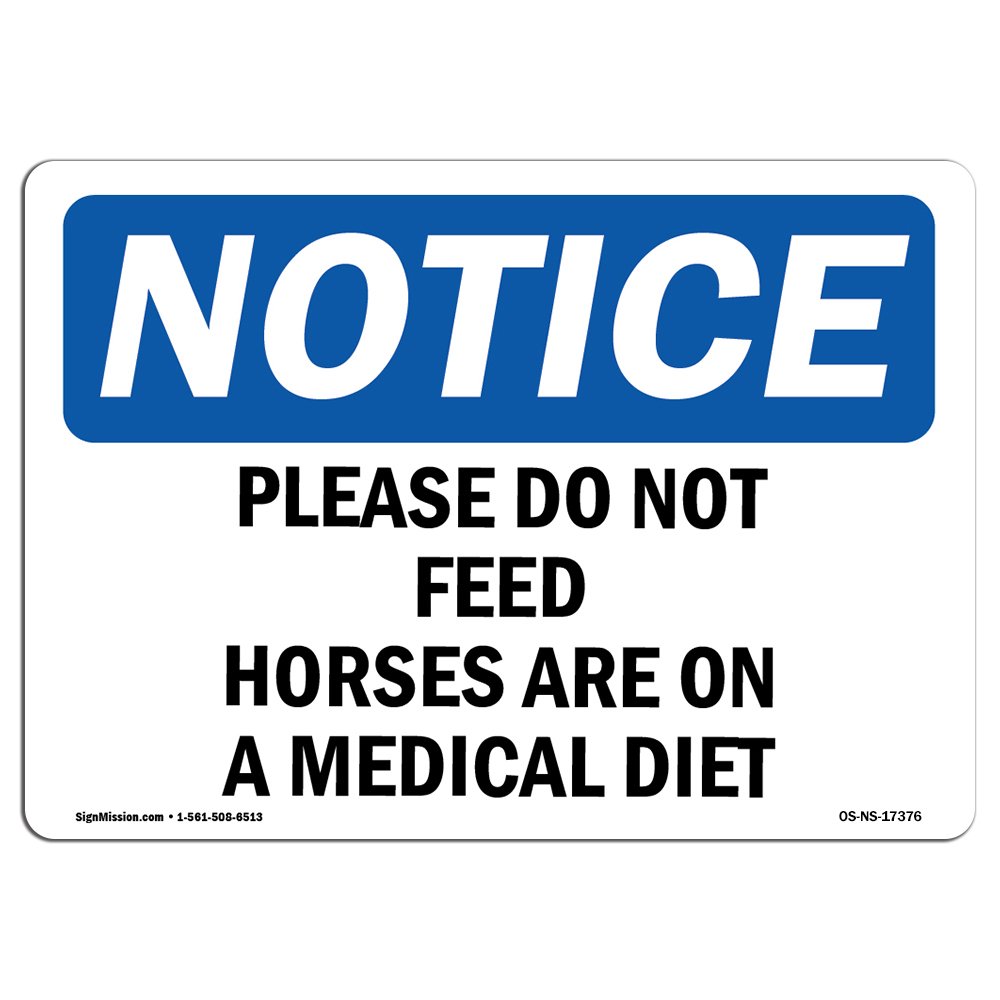 OSHA Notice Sign - Please Do Not Feed Horses are On A Medical Diet | Aluminum Sign | Protect Your Business, Work Site, Warehouse & Shop | Made in The