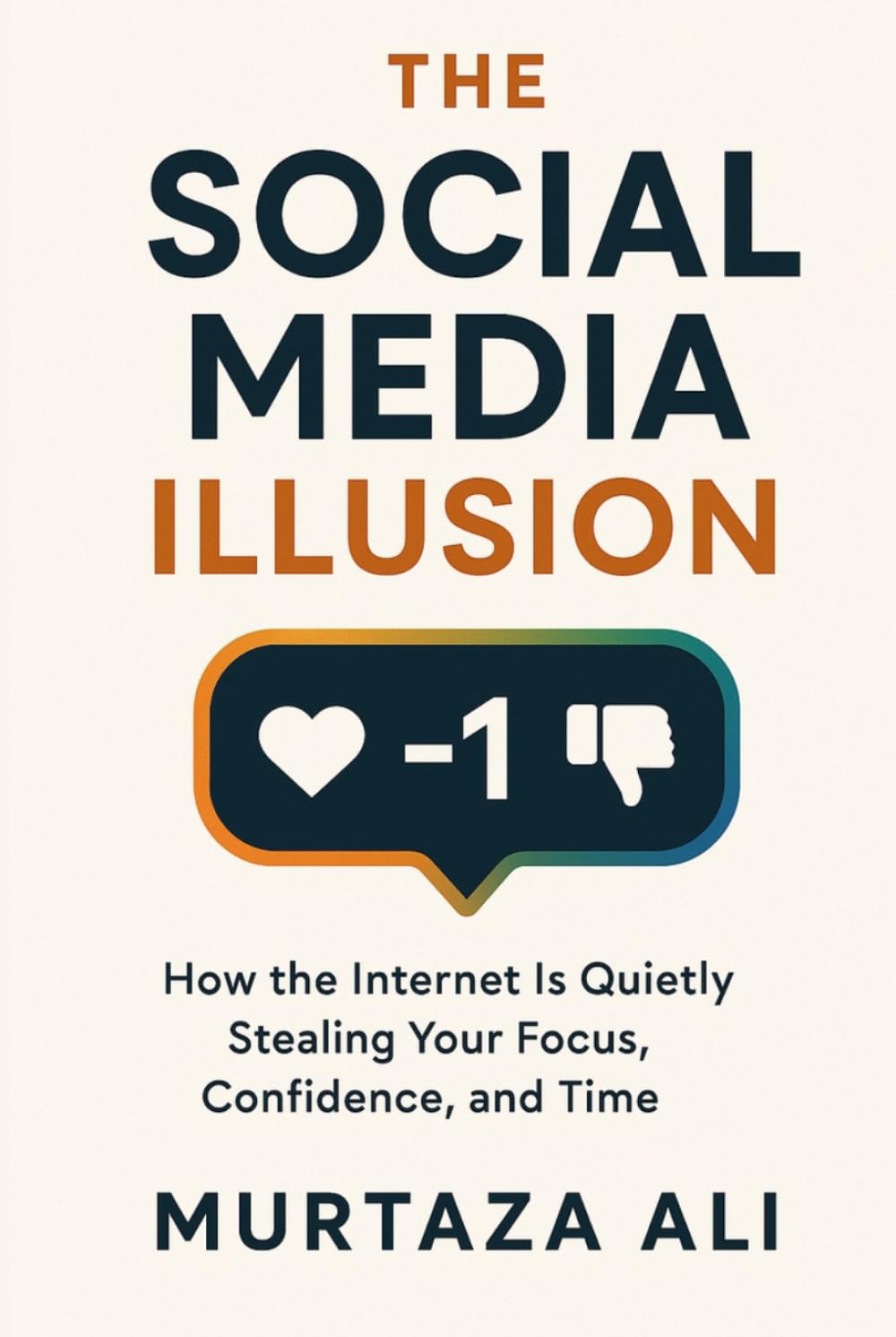 The Social Media Illusion: How the internet is quietly stealing your focus, confidence & time