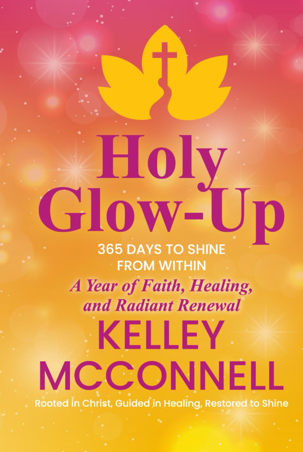 Holy Glow-Up: 365 Days to Shine from Within: A Year of Faith, Healing, and Radiant Renewal (The Holy Devotional Collection)