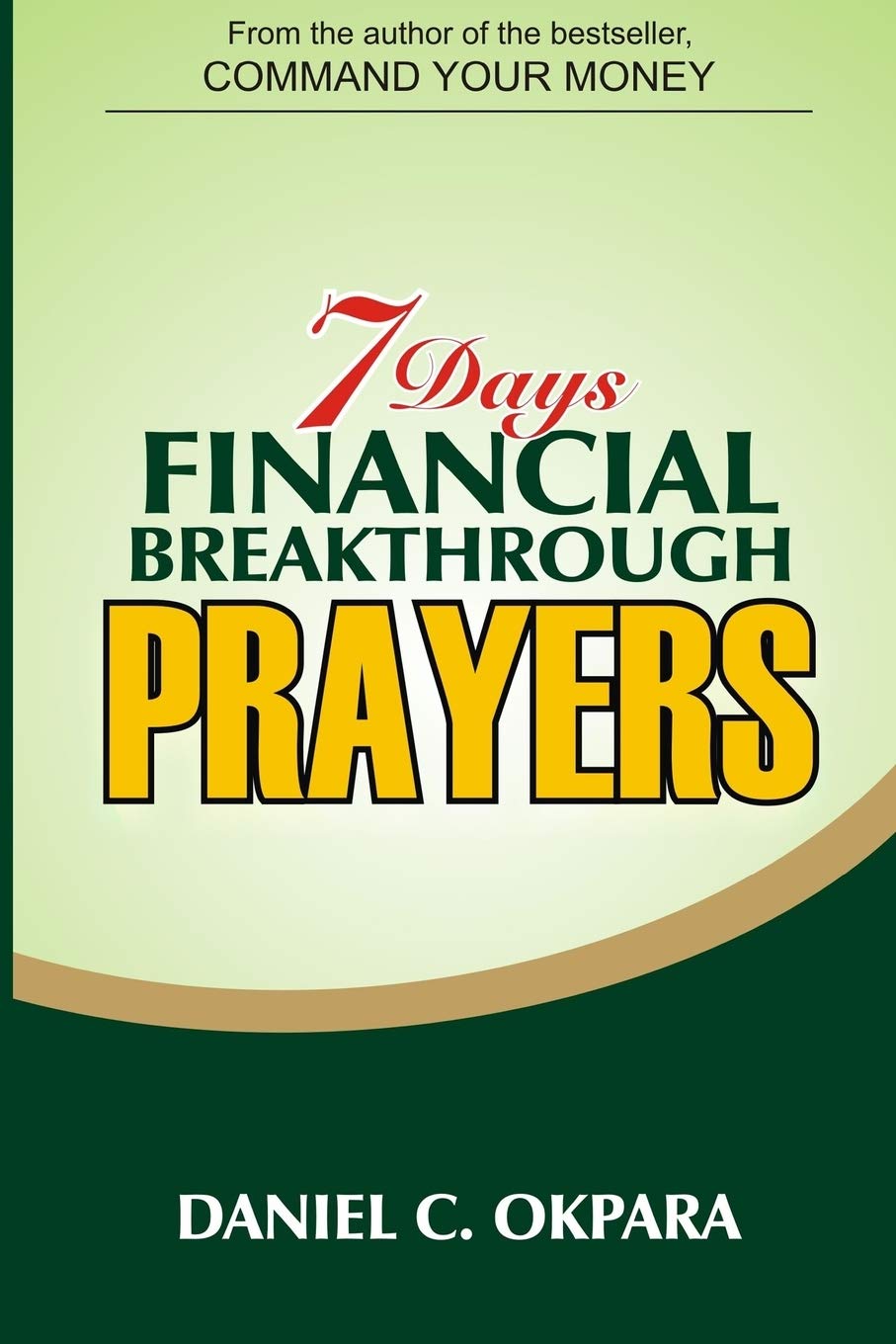 7 Days Financial Breakthrough Prayers: Simple Prayers , Declarations, and Instructions to Attract and Manifest Financial Breakthrough: 3